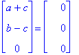 matrix([[a+c], [b-c], [0]]) = matrix([[0], [0], [0]])