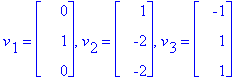 v[1] = matrix([[0], [1], [0]]), v[2] = matrix([[1], [-2], [-2]]), v[3] = matrix([[-1], [1], [1]])