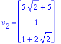 v[2] = matrix([[5*2^(1/2)+5], [1], [1+2*2^(1/2)]])
