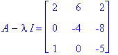 A-I*lambda = matrix([[2, 6, 2], [0, -4, -8], [1, 0, -5]])