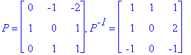 P = matrix([[0, -1, -2], [1, 0, 1], [0, 1, 1]]), P^`-1` = matrix([[1, 1, 1], [1, 0, 2], [-1, 0, -1]])