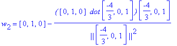 w[2] = vector([0, 1, 0])-`(`*vector([0, 1, 0])*` dot`*vector([-4/3, 0, 1])*`)`/` ||`/vector([-4/3, 0, 1])/`||`^2*vector([-4/3, 0, 1])