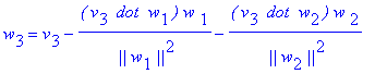 w[3] = v[3]-`(`*v[3]*` dot`*` w`[1]*`)`/` ||`/w[1]/`||`^2*`w `[1]-`(`*v[3]*` dot`*` w`[2]*`)`/` ||`/w[2]/`||`^2*`w `[2]