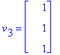 v[3] = matrix([[1], [1], [1]])