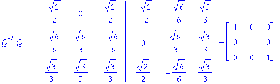 Q^`-1`*Q*` = `*matrix([[-1/2*2^(1/2), 0, 1/2*2^(1/2)], [-1/6*6^(1/2), 1/3*6^(1/2), -1/6*6^(1/2)], [1/3*3^(1/2), 1/3*3^(1/2), 1/3*3^(1/2)]])*matrix([[-1/2*2^(1/2), -1/6*6^(1/2), 1/3*3^(1/2)], [0, 1/3*6^...