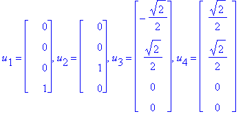 u[1] = matrix([[0], [0], [0], [1]]), u[2] = matrix([[0], [0], [1], [0]]), u[3] = matrix([[-1/2*2^(1/2)], [1/2*2^(1/2)], [0], [0]]), u[4] = matrix([[1/2*2^(1/2)], [1/2*2^(1/2)], [0], [0]])