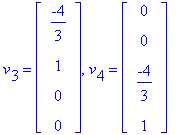 v[3] = matrix([[-4/3], [1], [0], [0]]), v[4] = matrix([[0], [0], [-4/3], [1]])
