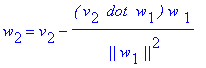 w[2] = v[2]-`(`*v[2]*` dot`*` w`[1]*`)`/` ||`/w[1]/`||`^2*`w `[1]