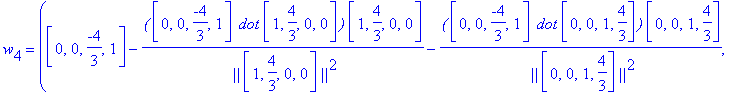 w[4] = (vector([0, 0, -4/3, 1])-`(`*vector([0, 0, -4/3, 1])*` dot`*vector([1, 4/3, 0, 0])*`)`/` ||`/vector([1, 4/3, 0, 0])/`||`^2*vector([1, 4/3, 0, 0])-`(`*vector([0, 0, -4/3, 1])*` dot`*vector([0, 0,...