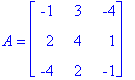 A = matrix([[-1, 3, -4], [2, 4, 1], [-4, 2, -1]])
