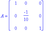 A = matrix([[1, 0, 0], [0, -1/10, 0], [0, 0, 1]])