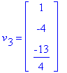 v[3] = matrix([[1], [-4], [-13/4]])