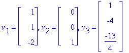 v[1] = matrix([[1], [1], [-2]]), v[2] = matrix([[0], [0], [1]]), v[3] = matrix([[1], [-4], [-13/4]])