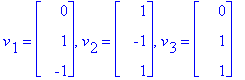 v[1] = matrix([[0], [1], [-1]]), v[2] = matrix([[1], [-1], [1]]), v[3] = matrix([[0], [1], [1]])