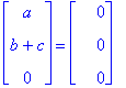 matrix([[a], [b+c], [0]]) = matrix([[0], [0], [0]])