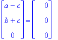 matrix([[a-c], [b+c], [0]]) = matrix([[0], [0], [0]])