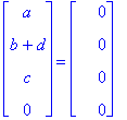 matrix([[a], [b+d], [c], [0]]) = matrix([[0], [0], [0], [0]])
