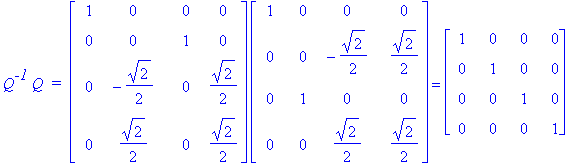 Q^`-1`*Q*` = `*matrix([[1, 0, 0, 0], [0, 0, 1, 0], [0, -1/2*2^(1/2), 0, 1/2*2^(1/2)], [0, 1/2*2^(1/2), 0, 1/2*2^(1/2)]])*matrix([[1, 0, 0, 0], [0, 0, -1/2*2^(1/2), 1/2*2^(1/2)], [0, 1, 0, 0], [0, 0, 1/...