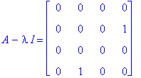 A-I*lambda = matrix([[0, 0, 0, 0], [0, 0, 0, 1], [0, 0, 0, 0], [0, 1, 0, 0]])