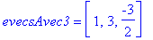 evecsAvec3 = vector([1, 3, -3/2])