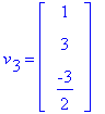 v[3] = matrix([[1], [3], [-3/2]])