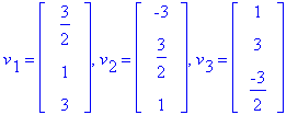 v[1] = matrix([[3/2], [1], [3]]), v[2] = matrix([[-3], [3/2], [1]]), v[3] = matrix([[1], [3], [-3/2]])