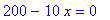 200-10*x = 0