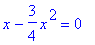 x-3/4*x^2 = 0