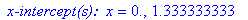 ` x-intercept(s): `*x = 0., 1.333333333
