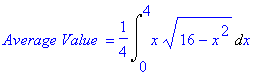 `Average Value ` = 1/4*Int(x*(16-x^2)^(1/2),x = 0 .. 4)