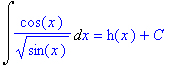 Int(cos(x)/sin(x)^(1/2),x) = h(x)+C