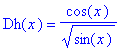 Dh(x) = cos(x)/sin(x)^(1/2)