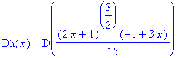 Dh(x) = D(1/15*(2*x+1)^(3/2)*(-1+3*x))