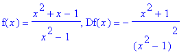 f(x) = (x^2+x-1)/(x^2-1), Df(x) = -(x^2+1)/(x^2-1)^2