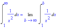 Int(1/(x^2),x = 1 .. infinity) = Limit(Int(1/(x^2),x = 1 .. b),b = infinity)