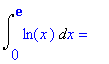 Int(ln(x),x = 0 .. exp(1)) = ``