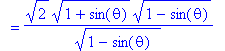 `` = 2^(1/2)*(1+sin(theta))^(1/2)*(1-sin(theta))^(1/2)/(1-sin(theta)*``)^(1/2)