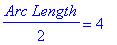 1/2*`Arc Length` = 4