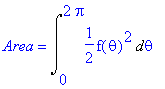 Area = Int(1/2*f(theta)^2,theta = 0 .. 2*Pi)