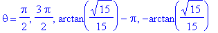 theta = 1/2*Pi, 3/2*Pi, arctan(1/15*15^(1/2))-Pi, -arctan(1/15*15^(1/2))