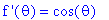 `f '`(theta) = cos(theta)