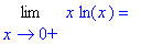 Limit(x*ln(x),x = 0,right) = ``