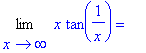 Limit(x*tan(1/x),x = infinity) = ``