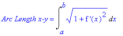 `Arc Length x-y` = Int((1+`f '`(x)^2)^(1/2),x = a .. b)