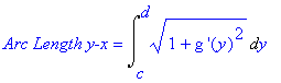 `Arc Length y-x` = Int((1+`g '`(y)^2)^(1/2),y = c .. d)
