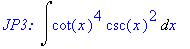 `JP3: `*Int(cot(x)^4*csc(x)^2,x)