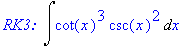 `RK3: `*Int(cot(x)^3*csc(x)^2,x)