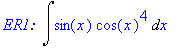 `ER1: `*Int(sin(x)*cos(x)^4,x)