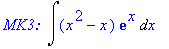 `MK3: `*Int((x^2-x)*exp(x),x)