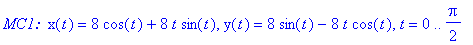 `MC1: `*x(t) = 8*cos(t)+8*t*sin(t), y(t) = 8*sin(t)-8*t*cos(t), t = 0 .. 1/2*Pi